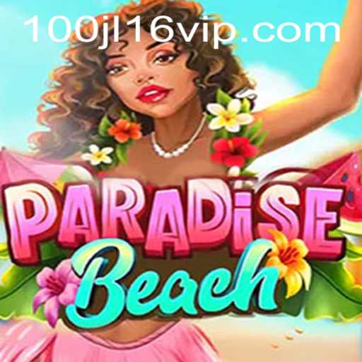 Paradise Beach Adventure: Dive into the Ultimate Gaming Experience with 100jl16.vip